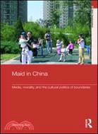 Maid in China: Media,Morality and the Cultural Politics of Boundaries
