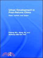 Urban Development in Post-reform China: State, Market, Space