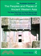 The Routledge Handbook of the Peoples and Places of Ancient Western Asia: From The Early Bronze Age to the Fall of the Persian Empire