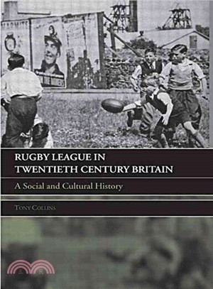 Rugby League in Twentieth Century Britain：A Social and Cultural History