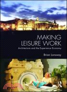 Making Leisure Work: Architecture and the Experience Economy