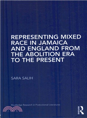 Representing Mixed Race in Jamaica and England from the Abolition Era to the Present