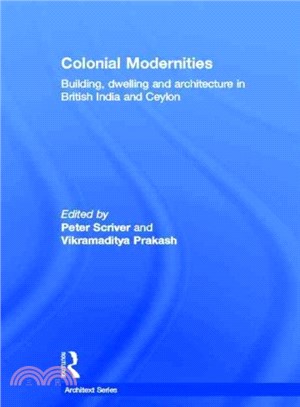 Colonial Modernities ― Building, Dwelling, and Architecture in British India and Ceylon