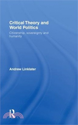 Critical Theory and World Politics ― Citizenship, Sovereignty and Humanity