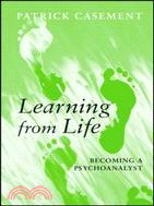 Learning from Life: Becoming a Psychoanalyst