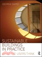 Sustainable Buildings in Practice: What the Users Think