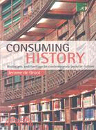 Consuming History: Historians and Heritage in Contemporary Popular Culture