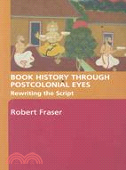 Book History Through Postcolonial Eyes ─ Rewriting the Script