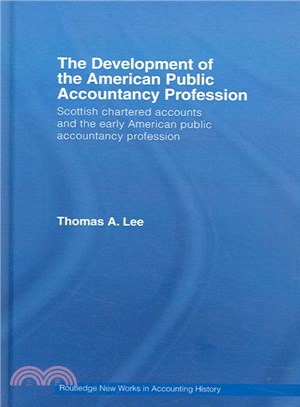 The Development of the American Public Accountancy Profession ― Scottish Chartered Accountants And the Early American Public Accountancy Profession