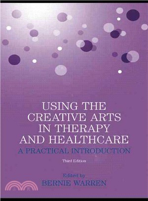 Using the Creative Arts in Therapy and Healthcare ─ A Practical Introduction