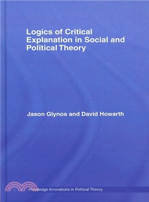 Logics of Critical Explanation in Social and Political Theory