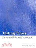 Testing Times ─ The Uses and Abuses of Assessment