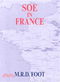 SOE in France ─ An Account of the Work of the British Special Operations Executive in France 1940-1944