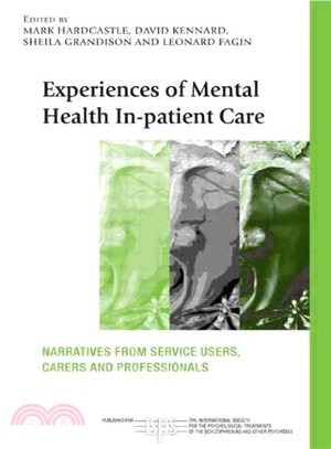 Experiences of Mental Health In-patient Care ─ Narratives from Service Users, Carers and Professionals