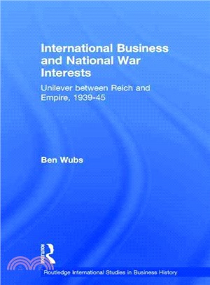 International Business And National War Interests: Unilever Between Reich and Empire, 1939 - 45
