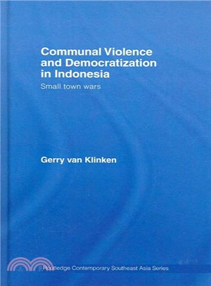 Communal Violence and Democratization in Indonesia ─ Small Town Wars