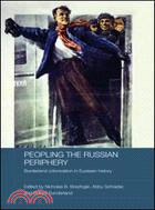 Peopling the Russian Periphery: Borderland Colonization in Eurasian History