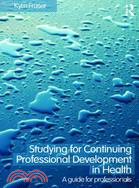 Studying for Continuing Professional Development in Health: A Guide for Professionals