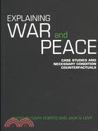 Explaining War and Peace ─ Case Studies and Necessary Condition Counterfactuals