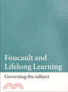 Foucault and Lifelong Learning: Governing the Subject