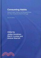 Consuming Habits: Global and Historical Perspectives on How Cultures Define Drugs