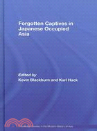 Forgotten Captives in Japanese-Occupied Asia