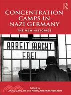 Concentration Camps in Nazi Germany — The New Histories