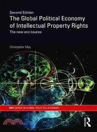 The Global Political Economy of Intellectual Property Rights ─ The New Enclosures