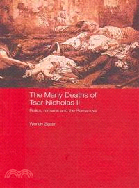 The Many Deaths of Tsar Nicholas II ─ Relics, Remains and the Romanovs