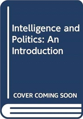 Intelligence and Politics ─ An Introduction