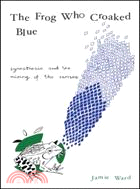 The Frog Who Croaked Blue ─ Synesthesia and the Mixing of the Senses