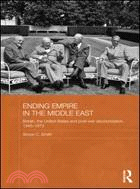 Ending Empire in the Middle East ─ Britain, the United States and Post-War Decolonization, 1945-1973