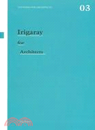 Irigaray for Architects Thinkers for Architects