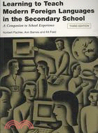 Learning to Teach Modern Languages in the Secondary School A Companion to School Experience, 3rd Edition