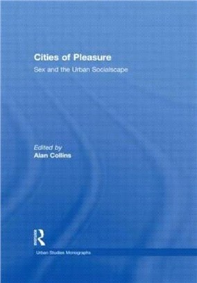 Cities of Pleasure：Sex and the Urban Socialscape