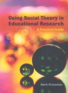 Using Social Theory in Educational Research: A Practical Guide