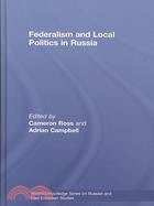 Federalism and Local Politics in Russia