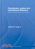 Punishment, Justice and International Relations: Ethics and Order After The Cold War