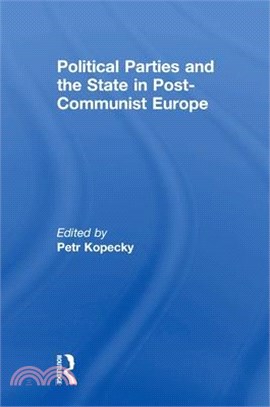 Political Parties and the State in Post-Communist Europe