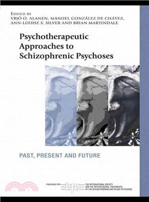 Psychotherapeutic Approaches to Schizophrenic Psychoses: Past, Present and Future