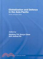 Globalization and Defence in the Asia-Pacific: Arms Across Asia