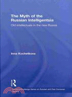 The Myth of the Russian Intelligentsia: Old Intellectuals in the New Russia