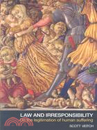Law and Irresponsibility ─ On the Legitimation of Human Suffering