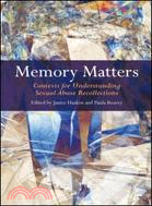 Memory Matters: Contexts for Understanding Sexual Abuse Recollections