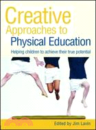 Creative Approaches to Physical Education ─ Helping Children Achieve Their True Potential