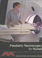 Paediatric Neurosurgery for Nurses: Evidence-Based Care for Children and Their Families