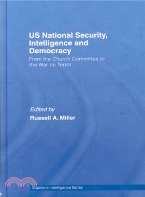 US National Security, Intelligence and Democracy ― From the Church Committee to the War of Terror