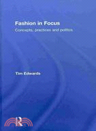 Fashion in Focus: Concepts, Practices and Politics