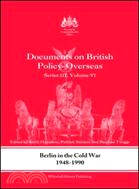 Documents on British Policy Overseas, Series III: Berlin in the Cold War, 1948-1990