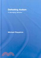 Defeating Autism: A Damaging Delusion